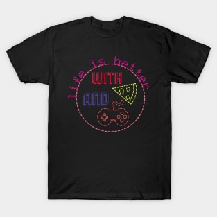 life is better with pizza and gaming T-Shirt